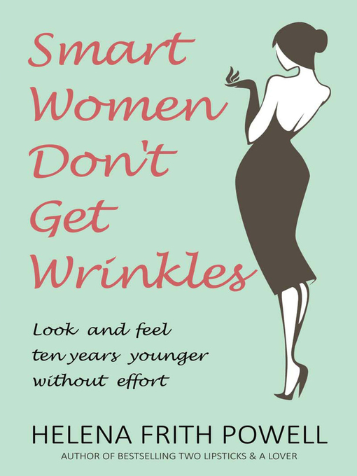 Title details for Smart Women Don't Get Wrinkles by Helena Frith Powell - Available
